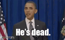 Obama: He's dead.
