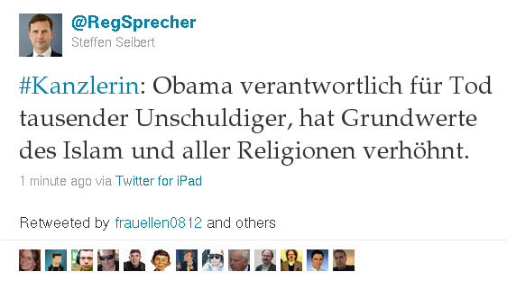 @RegSprecher: #Kanzerlin: Obama verantwortlich für Tod tausender Unschuldiger, hat Grundwerte des Islam und aller Religionen verhöhnt.a